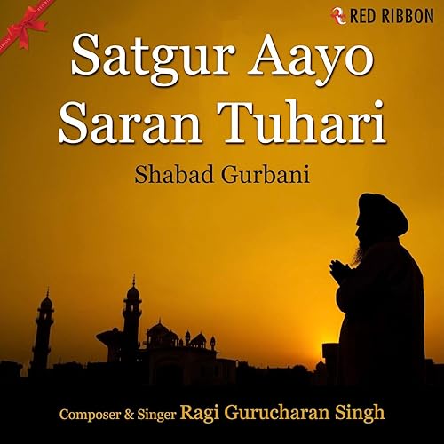 satgur aayo saran tuhari